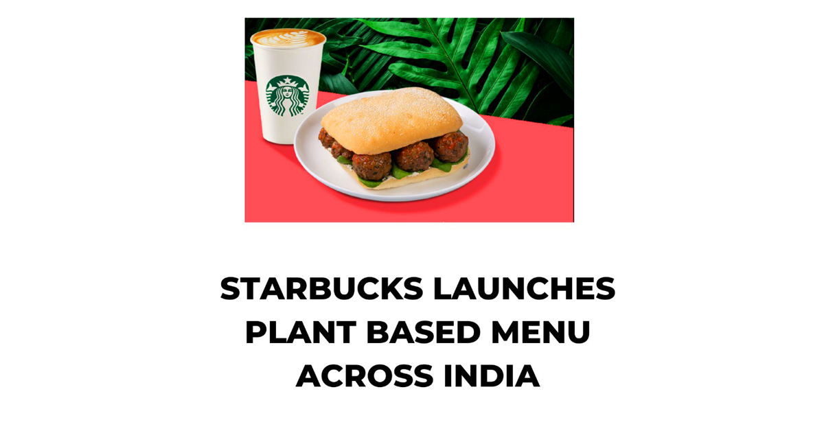 Starbucks Launches Plant Based Menu Across India